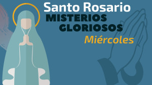 Santo Rosario de los miércoles, Misterios Gloriosos